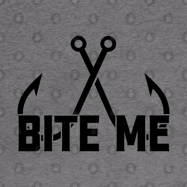 Bite me; fishing; fisherman; fish; fly fish; funny; funny fishing; fishing lover; avid fisherman; angler; boat; hook; rod; fishing rod; ocean; lake; sea; gift; gift for dad; grandpa; grandad; by Be my good time